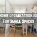 20 Home Organization Ideas For Small Spaces